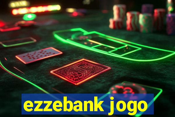 ezzebank jogo